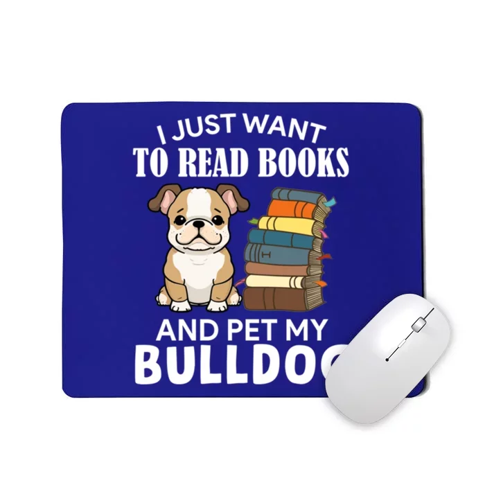 I Just Want To Read Books And Pet My Bulldog Dog Lover Xmas Cute Gift Mousepad