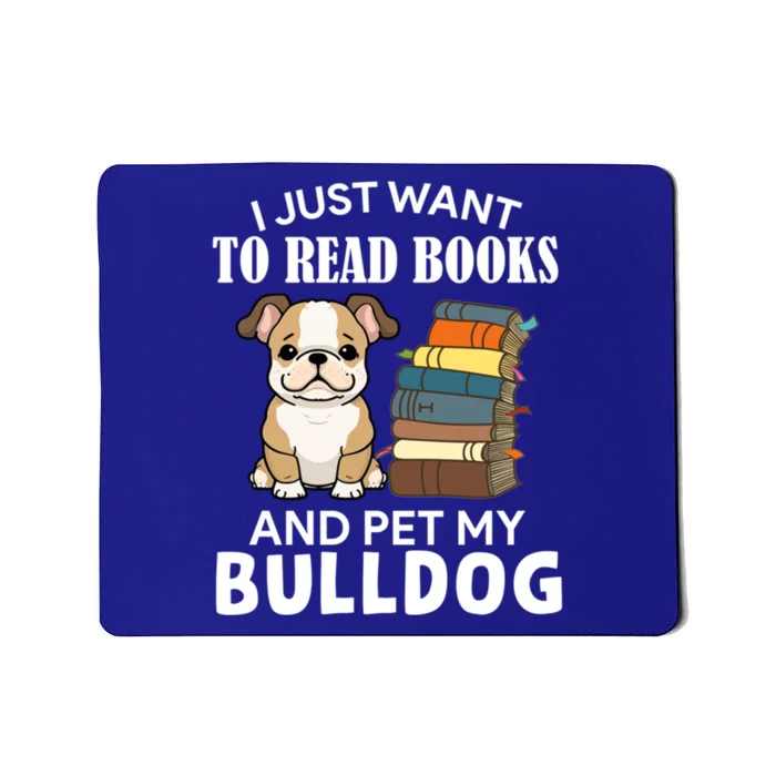 I Just Want To Read Books And Pet My Bulldog Dog Lover Xmas Cute Gift Mousepad