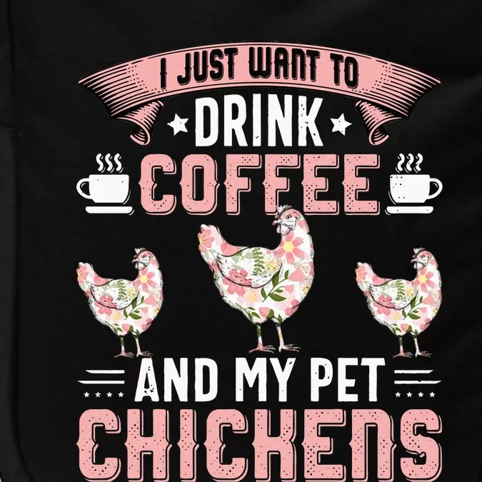 I Just Want To Drink Coffee And Pet My Chickens Funny Impact Tech Backpack