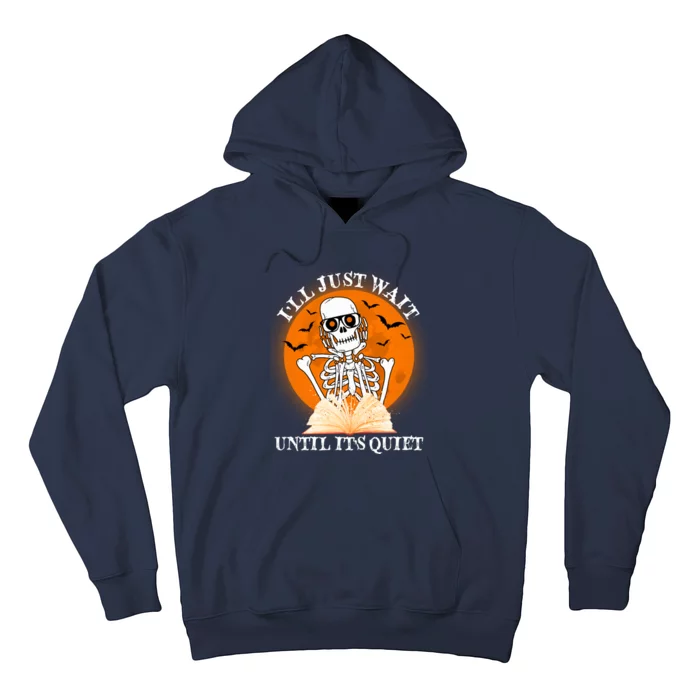 Ill Just Wait Until Its Quiet Halloween Skeleton Teacher Hoodie