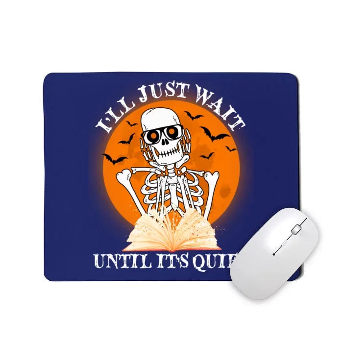 Ill Just Wait Until Its Quiet Halloween Skeleton Teacher Mousepad