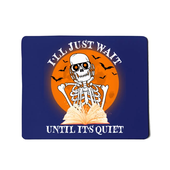 Ill Just Wait Until Its Quiet Halloween Skeleton Teacher Mousepad