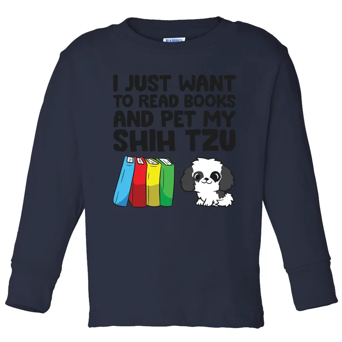 I Just Want To Read Books And Pet My Shih Tzu Toddler Long Sleeve Shirt