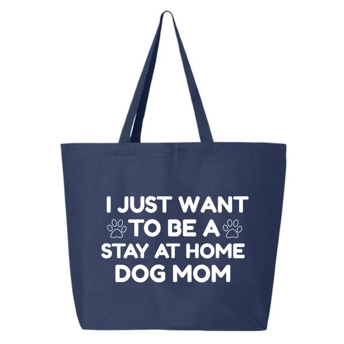 I Just Want To Be A Stay At Home Dog Mom Gift 25L Jumbo Tote