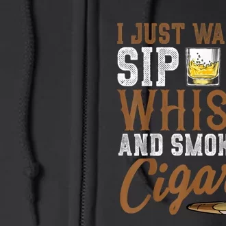 I Just Want To Sip My Whiskey & Smoke My Cigars Grandpa Full Zip Hoodie