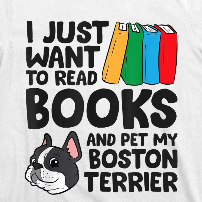 I Just Want To Read Books And Pet My Boston Terrier T-Shirt