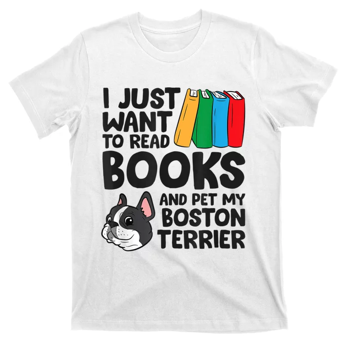 I Just Want To Read Books And Pet My Boston Terrier T-Shirt