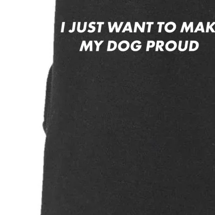 I Just Want To Make My Dog Proud Gift Doggie 3-End Fleece Hoodie