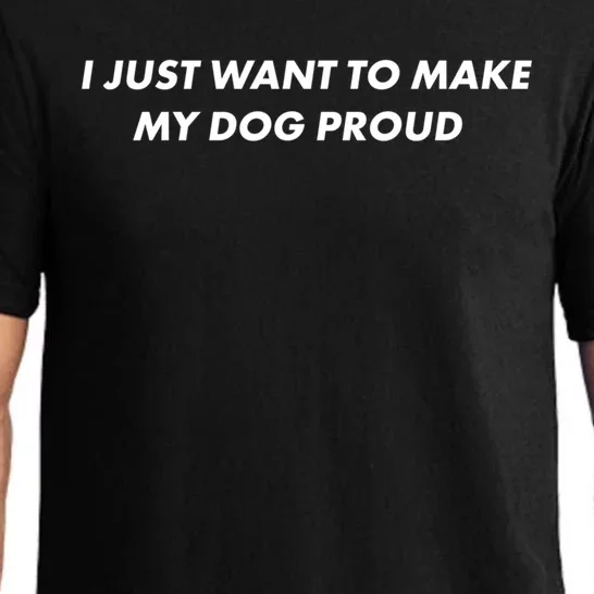 I Just Want To Make My Dog Proud Gift Pajama Set