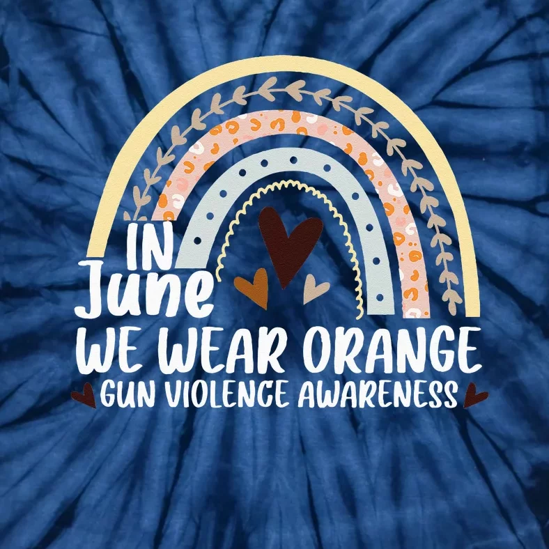 In June We Wear Orange End Gun Violence Awareness Rainbow Tie-Dye T-Shirt