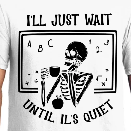 Ill Just Wait Until Its Quiet Funny Skeleton Teacher Pajama Set