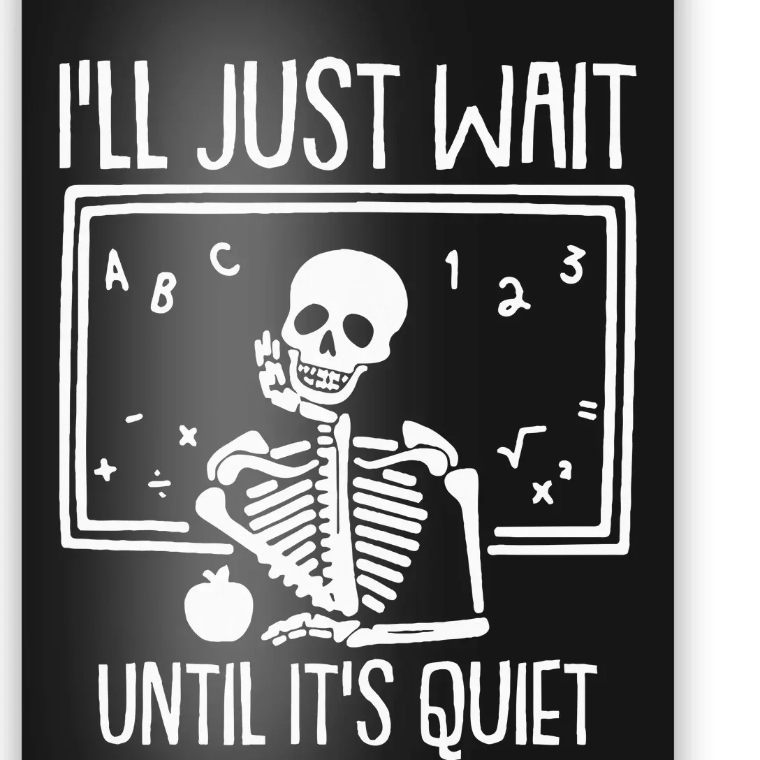 Ill Just Wait Until Its Quiet Teacher Lazy Halloween Poster