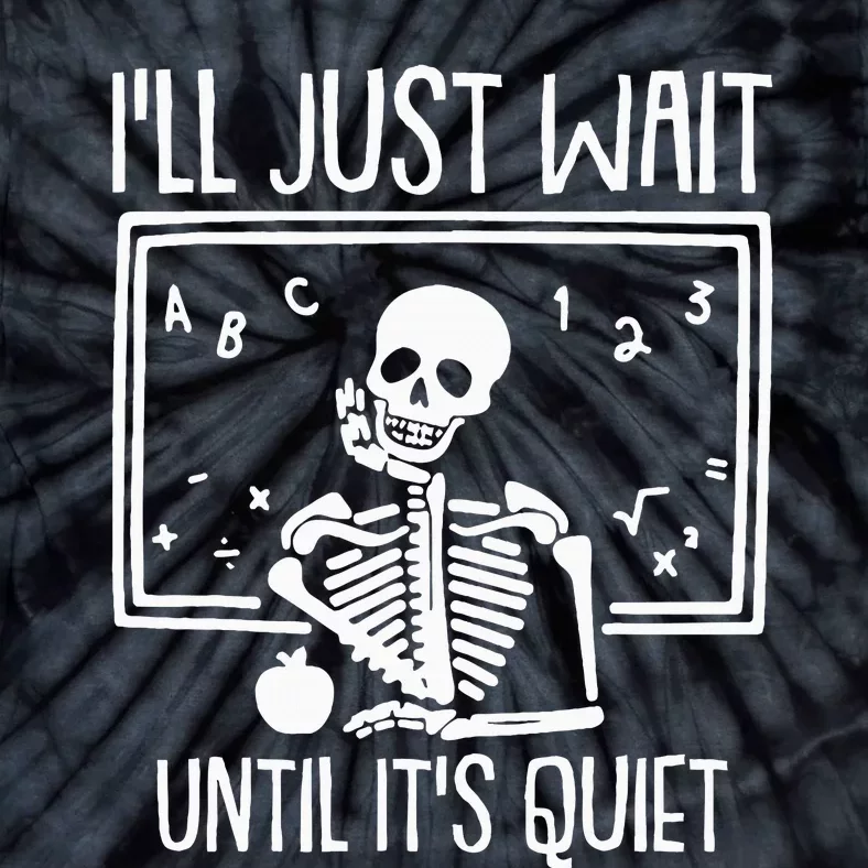 Ill Just Wait Until Its Quiet Teacher Lazy Halloween Tie-Dye T-Shirt