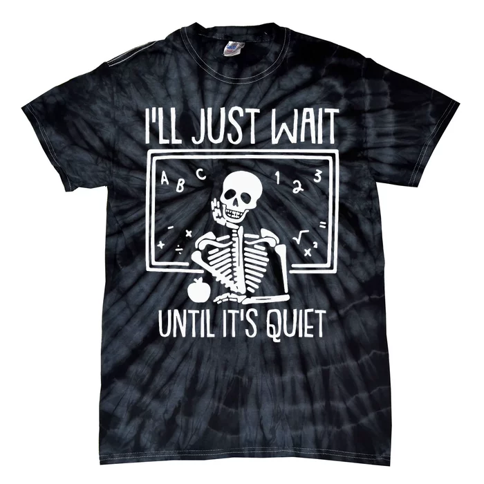 Ill Just Wait Until Its Quiet Teacher Lazy Halloween Tie-Dye T-Shirt