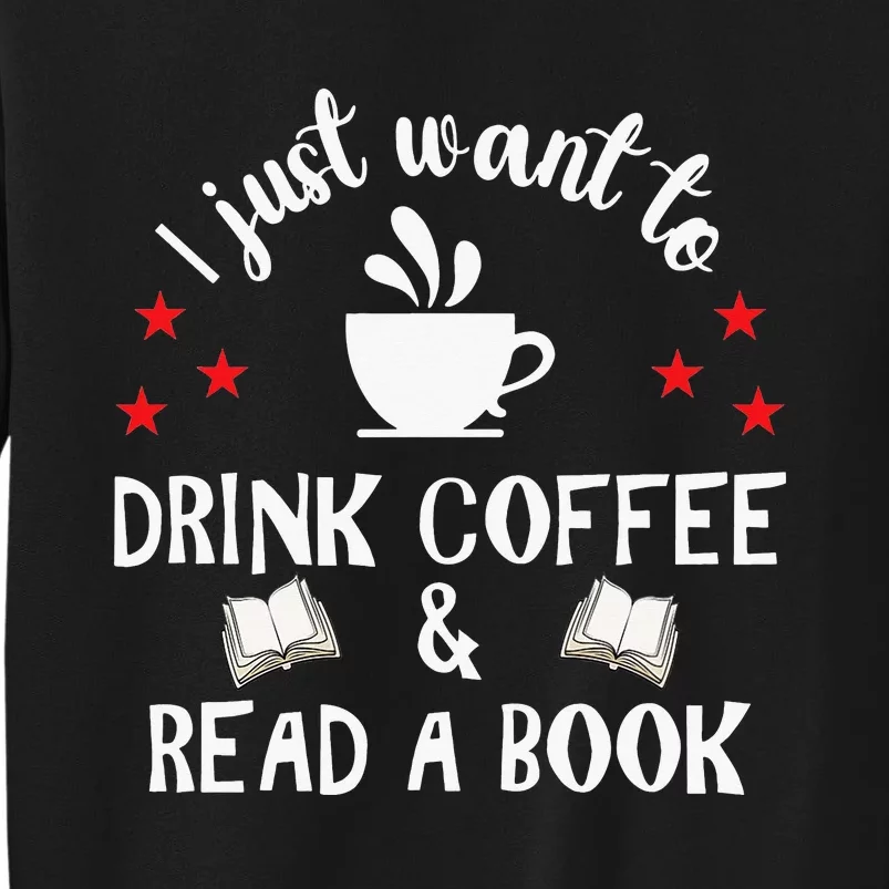 I Just Want To Drink Coffee And Read A Book Tall Sweatshirt