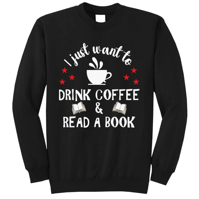 I Just Want To Drink Coffee And Read A Book Tall Sweatshirt