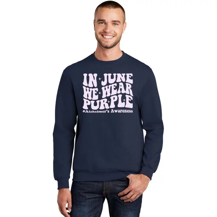 In June We Wear Purple Alzheimers Awareness Groovy & Wavy Tall Sweatshirt