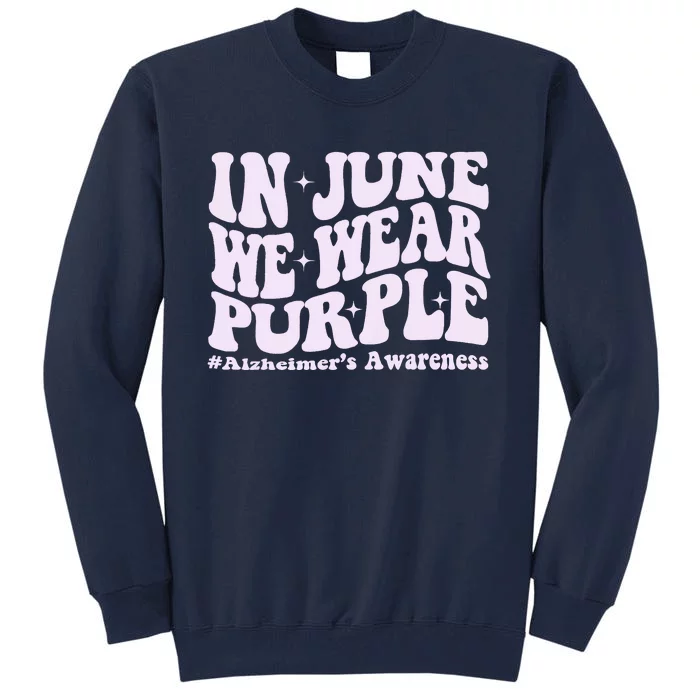 In June We Wear Purple Alzheimers Awareness Groovy & Wavy Tall Sweatshirt