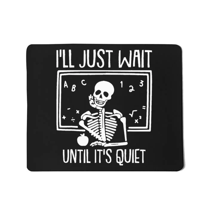 Ill Just Wait Until Its Quiet Teacher Lazy Halloween Costume Mousepad