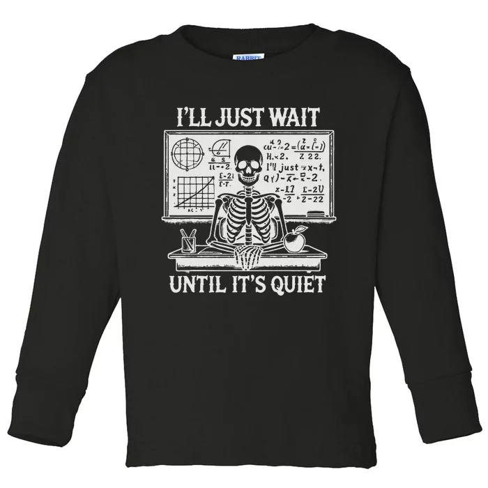 ILl Just Wait Until ItS Quiet Toddler Long Sleeve Shirt