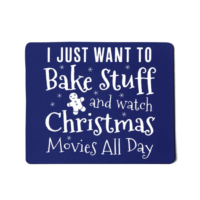 I Just Want To Bake Stuff And Watch Christmas Mousepad