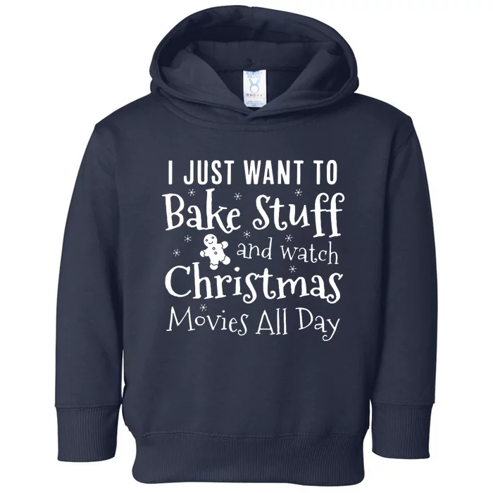 I Just Want To Bake Stuff And Watch Christmas Toddler Hoodie