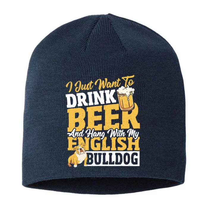 I Just Want To Drink Beer And Hang With My English Bulldog 8 1/2in Sustainable Knit Beanie