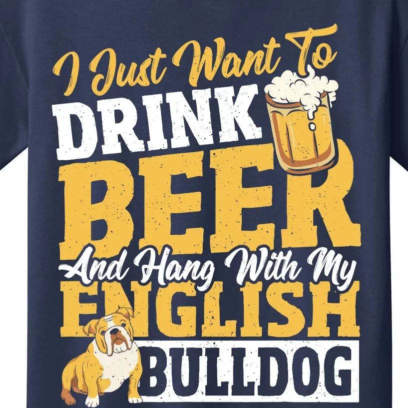 I Just Want To Drink Beer And Hang With My English Bulldog Kids T-Shirt