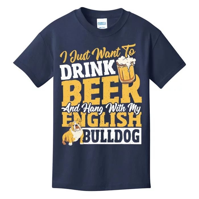 I Just Want To Drink Beer And Hang With My English Bulldog Kids T-Shirt