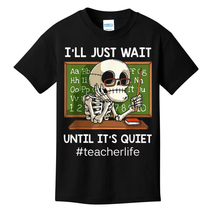 I'll Just Wait Until It's Quiet Funny Sarcastic Teacher Kids T-Shirt