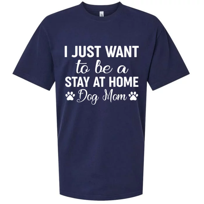 I Just Want To Be A Stay At Home Dog Mom Great Gift Great Gift Sueded Cloud Jersey T-Shirt