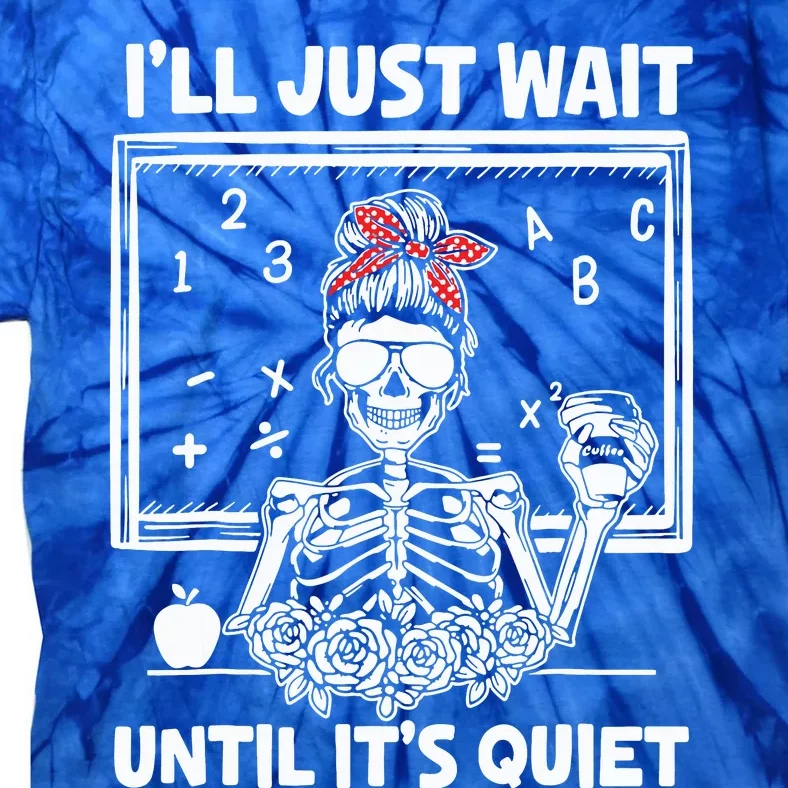 Ill Just Wait Until Its Quiet Teacher Lazy Halloween Meme Tie-Dye T-Shirt