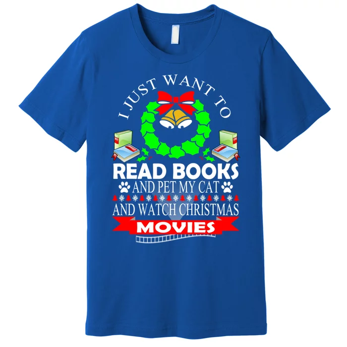 I Just Want To Read Books And Pet My Cat Christmas Movies Gift Premium T-Shirt