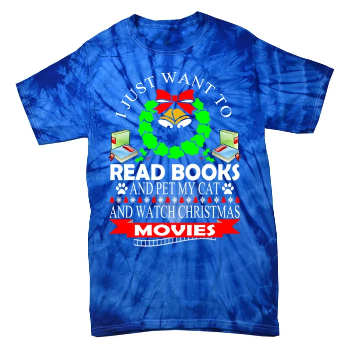 I Just Want To Read Books And Pet My Cat Christmas Movies Gift Tie-Dye T-Shirt