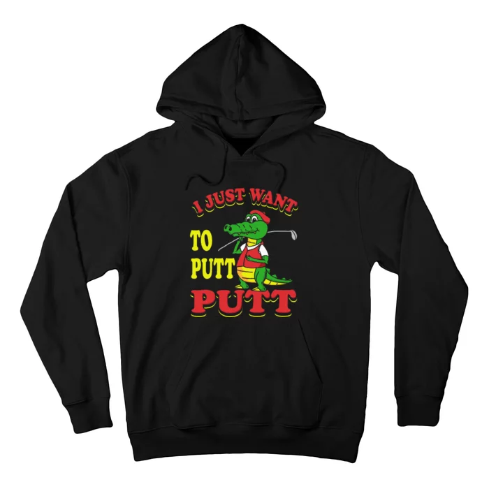 I Just Want To Putt Mini Golf Hoodie