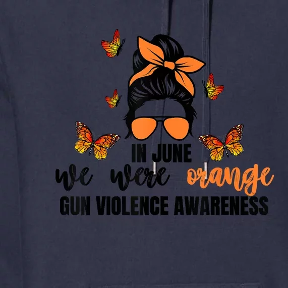 In June We Wear Orange Gun Violence Awareness Day Premium Hoodie