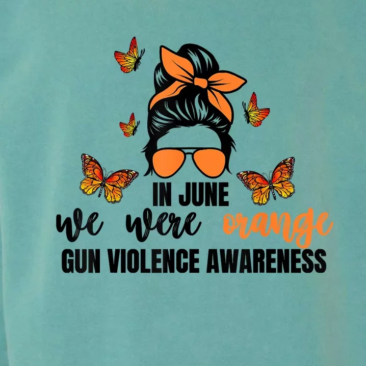 In June We Wear Orange Gun Violence Awareness Day Garment-Dyed Sweatshirt