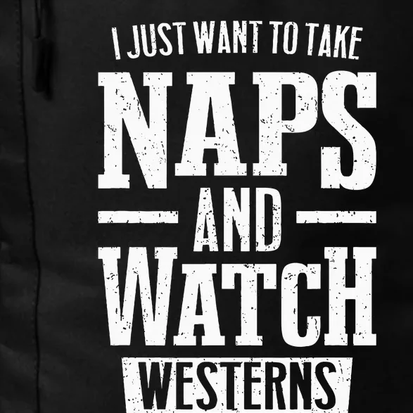 I Just Want To Take Naps And Watch Westerns Daily Commute Backpack