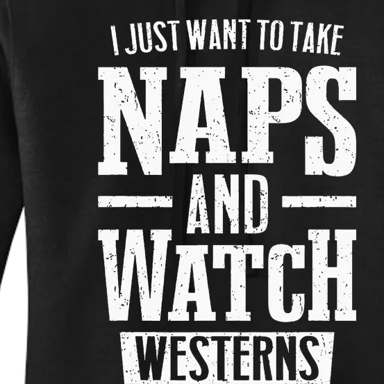 I Just Want To Take Naps And Watch Westerns Women's Pullover Hoodie