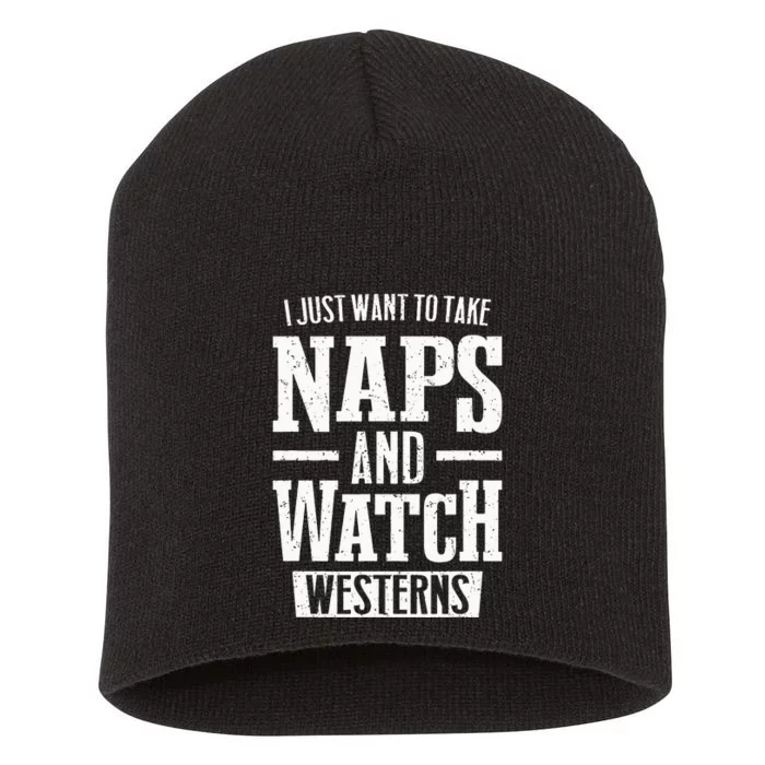 I Just Want To Take Naps And Watch Westerns Short Acrylic Beanie