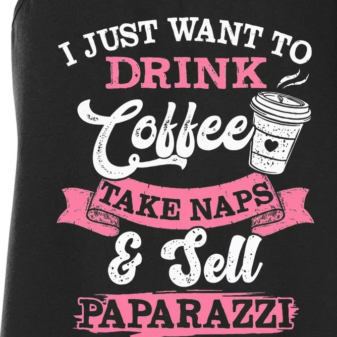 I Just Want To Drink Coffee Take Naps Sell Paparazzi Coffee Women's Racerback Tank