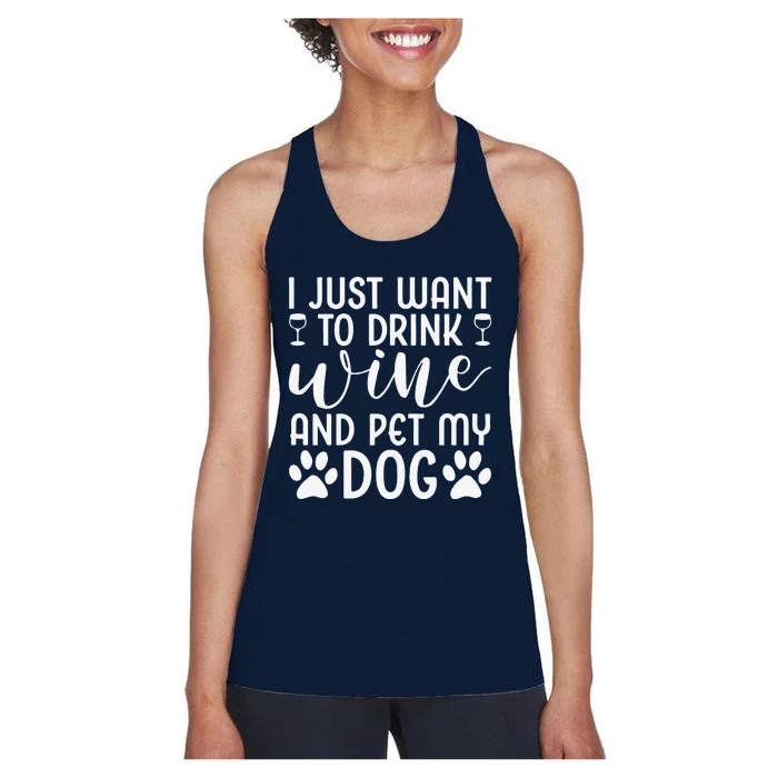 I Just Want To Drink Wine And Pet My Dog Wine Funny Dog Women's Racerback Tank