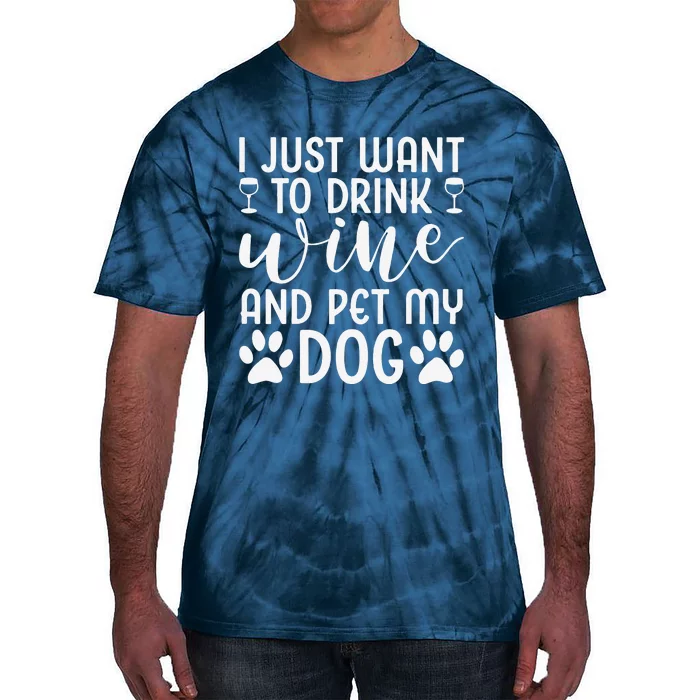 I Just Want To Drink Wine And Pet My Dog Wine Funny Dog Tie-Dye T-Shirt