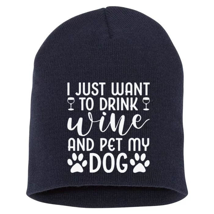 I Just Want To Drink Wine And Pet My Dog Wine Funny Dog Short Acrylic Beanie