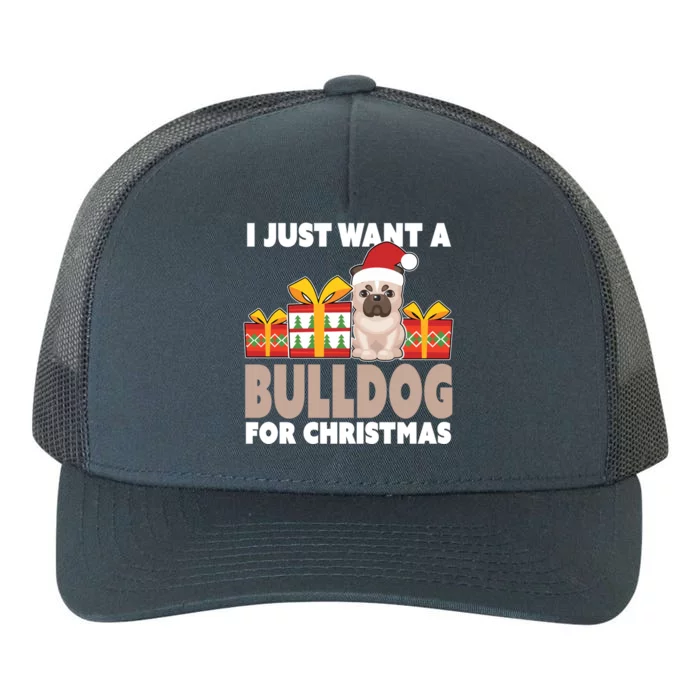 I Just Want A Bulldog For Christmas Cute Christmas Bulldog Gift Yupoong Adult 5-Panel Trucker Hat