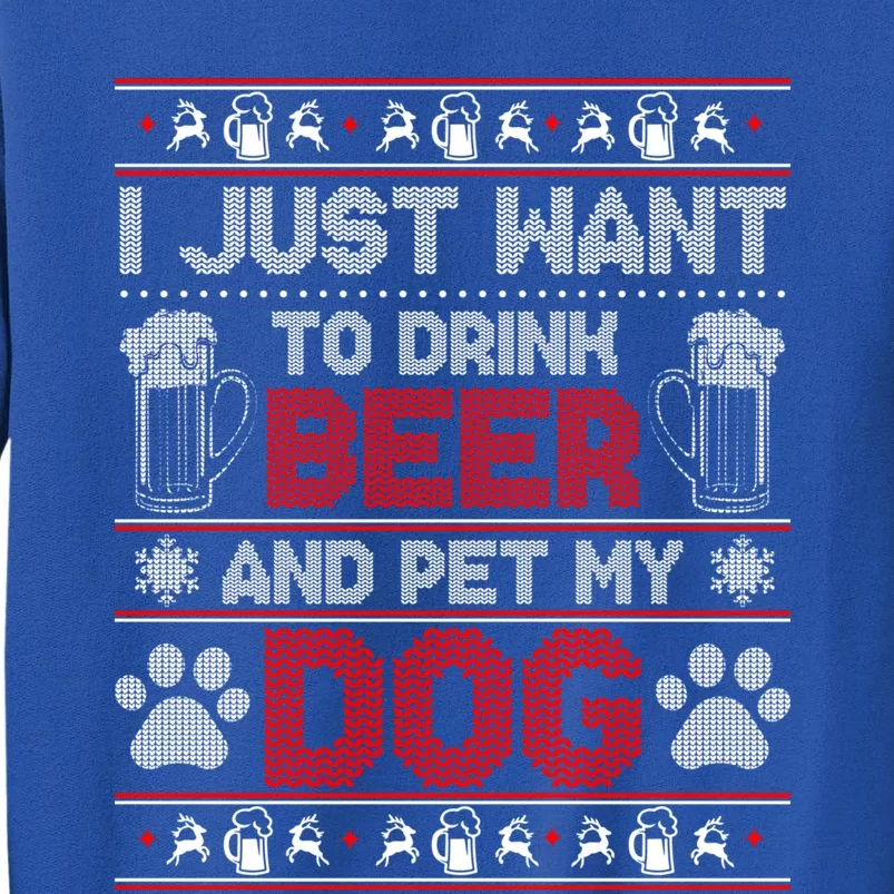 I Just Want To Beer And Pet My Dog Ugly Xmas Sweater Funny Gift Tall Sweatshirt