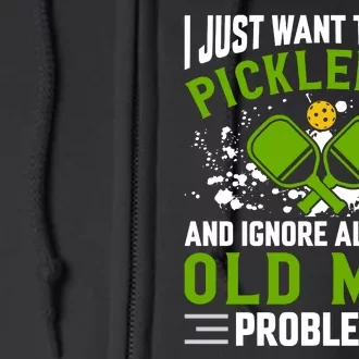 I Just Want To Play Pickleball And Ignore All Of My Old Man Problems Full Zip Hoodie