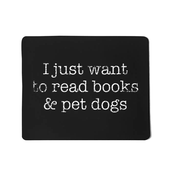 I Just Want To Read Books And Pet Dogs Reading Mousepad