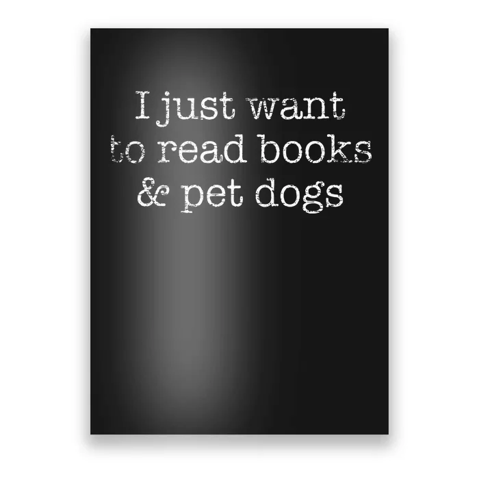 I Just Want To Read Books And Pet Dogs Reading Poster