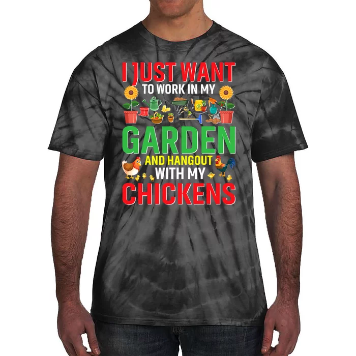 I Just Want To Work In My Garden And Hangout With My Chickens Farmer Farming Tie-Dye T-Shirt